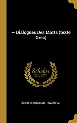 Dialogues Des Morts (texte Grec) (French edition)