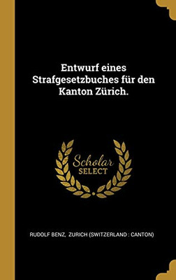 Entwurf eines Strafgesetzbuches für den Kanton Zürich. (German Edition)