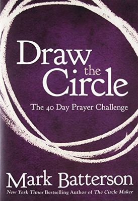 Draw the Circle: The 40 Day Prayer Challenge