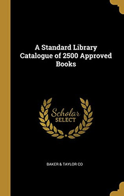 A Standard Library Catalogue of 2500 Approved Books - Hardcover