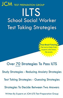 ILTS School Social Worker - Test Taking Strategies: ILTS 184 Exam - Free Online Tutoring - New 2020 Edition - The latest strategies to pass your exam.