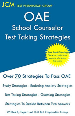 OAE School Counselor Test Taking Strategies: OAE 041 - School Counselor Prep Book - Free Online Tutoring - New 2020 Edition - The latest strategies to pass your exam.