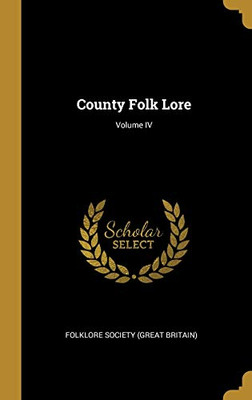 County Folk Lore; Volume IV - Hardcover