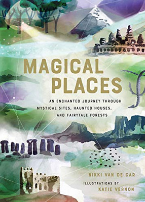 Magical Places: An Enchanted Journey through Mystical Sites, Haunted Houses, and Fairytale Forests