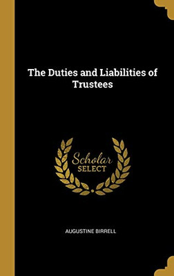 The Duties and Liabilities of Trustees - Hardcover