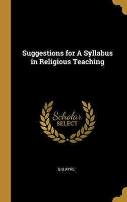Suggestions for A Syllabus in Religious Teaching - Hardcover