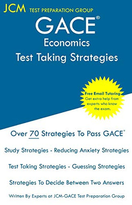 GACE Economics - Test Taking Strategies: GACE 038 Exam - GACE 039 Exam - Free Online Tutoring - New 2020 Edition - The latest strategies to pass your exam.