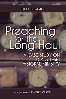 Preaching for the Long Haul: A Case Study on Long-Term Pastoral Ministry