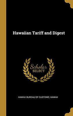 Hawaiian Tariff and Digest - Hardcover