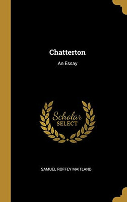 Chatterton: An Essay - Hardcover