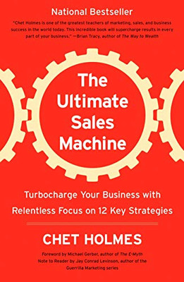 The Ultimate Sales Machine: Turbocharge Your Business with Relentless Focus on 12 Key Strategies