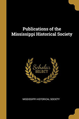 Publications of the Mississippi Historical Society - Paperback