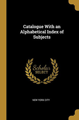 Catalogue With an Alphabetical Index of Subjects - Paperback