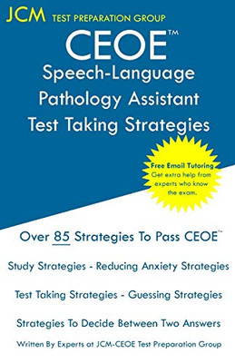 CEOE Speech-Language Pathology Assistant - Test Taking Strategies: CEOE 084 - Free Online Tutoring - New 2020 Edition - The latest strategies to pass your exam.