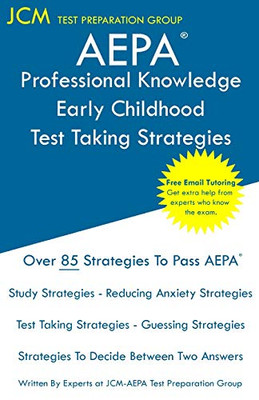 AEPA Professional Knowledge Early Childhood - Test Taking Strategies: AEPA AZ Exam - Free Online Tutoring - New 2020 Edition - The latest strategies to pass your exam.