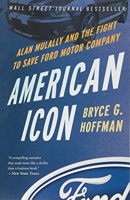 American Icon: Alan Mulally and the Fight to Save Ford Motor Company