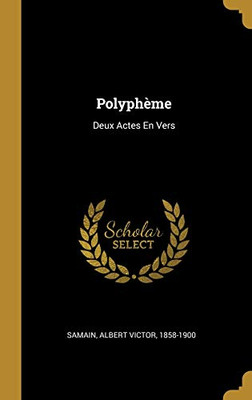 Polyphème: Deux Actes En Vers (French Edition)