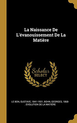 La Naissance De L'évanouissement De La Matière (French Edition)