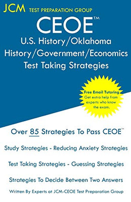 CEOE U.S. History/Oklahoma History/Government/Economics - Test Taking Strategies: CEOE 017 - Free Online Tutoring - New 2020 Edition - The latest strategies to pass your exam.