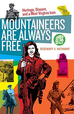 Mountaineers Are Always Free: Heritage, Dissent, and a West Virginia Icon
