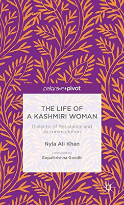 The Life of a Kashmiri Woman: Dialectic of Resistance and Accommodation