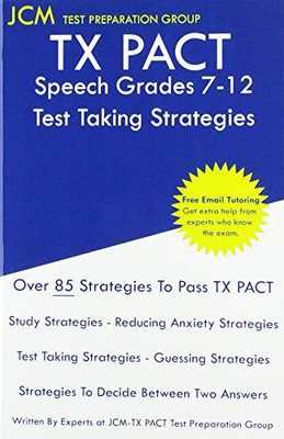 TX PACT Speech Grades 7-12 - Test Taking Strategies: TX PACT 729 Exam - Free Online Tutoring - New 2020 Edition - The latest strategies to pass your exam.