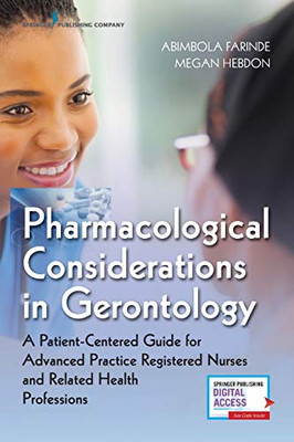 Pharmacological Considerations in Gerontology: A Patient-Centered Guide for Advanced Practice Registered Nurses and Related Health Professions