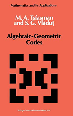 Algebraic-Geometric Codes (Mathematics and its Applications)