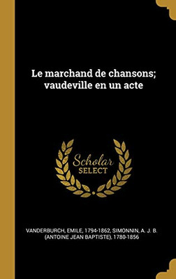 Le marchand de chansons; vaudeville en un acte (French Edition)