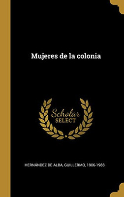 Mujeres de la colonia (Spanish Edition)