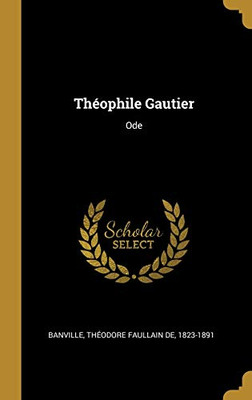 Théophile Gautier: Ode (French Edition)