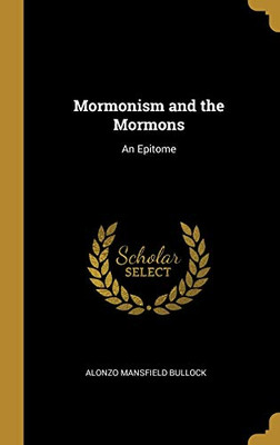 Mormonism and the Mormons: An Epitome - Hardcover