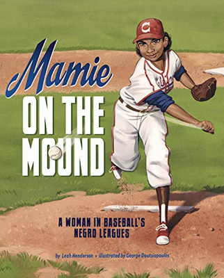Mamie on the Mound: A Woman in Baseball's Negro Leagues