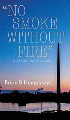 No Smoke Without Fire: A recipe for disaster.