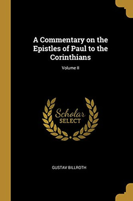 A Commentary on the Epistles of Paul to the Corinthians; Volume II - Paperback