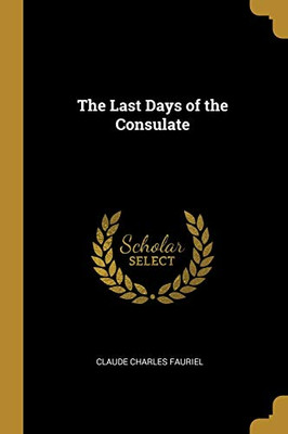 The Last Days of the Consulate - Paperback