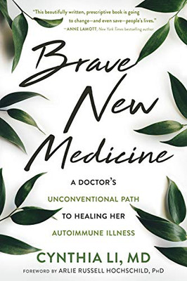 Brave New Medicine: A Doctor�s Unconventional Path to Healing Her Autoimmune Illness