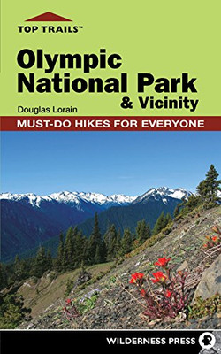 Top Trails: Olympic National Park and Vicinity: Must-Do Hikes for Everyone (Top Trails: Must-Do Hikes)
