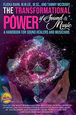 The Transformational Power of Sound and Music: A Handbook for Sound Healers and Musicians