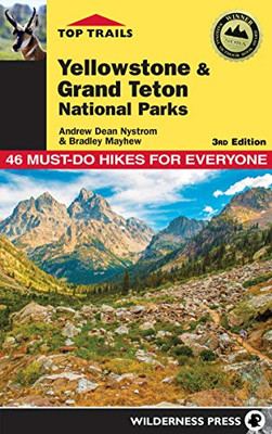 Top Trails: Yellowstone and Grand Teton National Parks: 46 Must-Do Hikes for Everyone