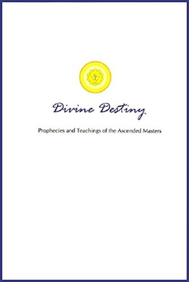 Divine Destiny: Prophecies and Teachings of the Ascended Masters (Golden City Series)