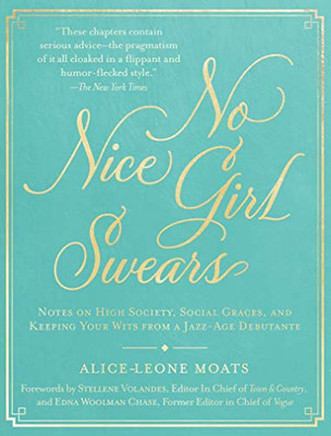 No Nice Girl Swears: Notes on High Society, Social Graces, and Keeping Your Wits from a Jazz-Age Debutante