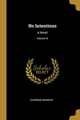 No Intentions: A Novel; Volume III - Paperback