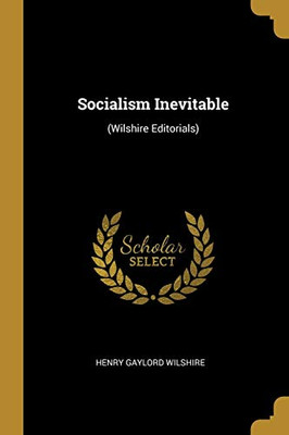 Socialism Inevitable: (Wilshire Editorials) - Paperback