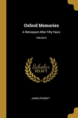 Oxford Memories: A Retrospect After Fifty Years; Volume II - Paperback