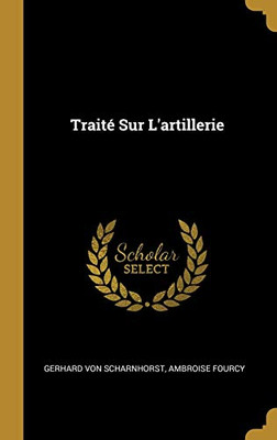 Traité Sur L'artillerie (French Edition)