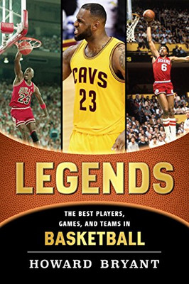 Legends: The Best Players, Games, and Teams in Basketball (Legends: Best Players, Games, & Teams)