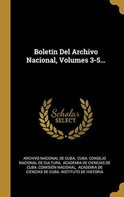 Boletín Del Archivo Nacional, Volumes 3-5... (Spanish Edition)