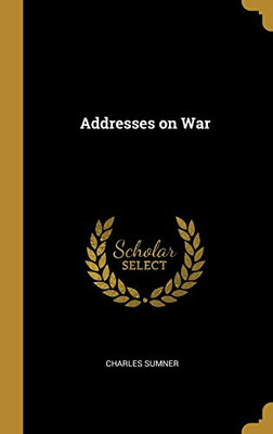 Addresses on War - Hardcover