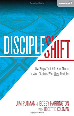 DiscipleShift: Five Steps That Help Your Church to Make Disciples Who Make Disciples (Exponential Series)